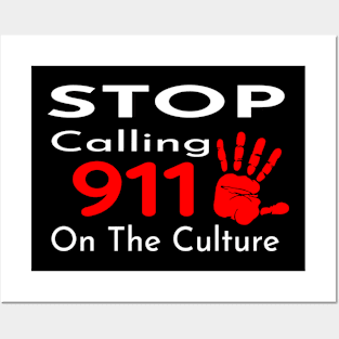 Stop calling 911 on the culture Posters and Art